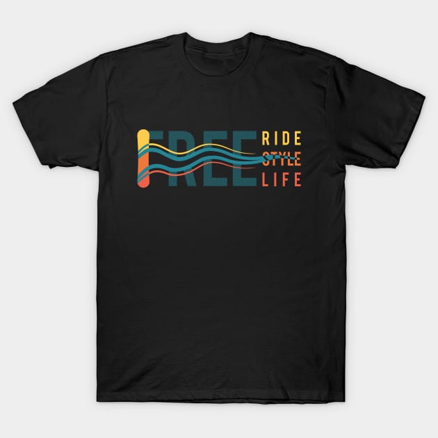 Free Ride. Free Style. Free Life. Typography design T-Shirt by lents